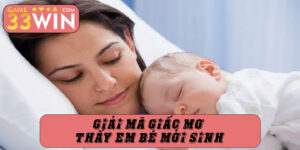 Giải mã giấc mơ thấy em bé mới sinh