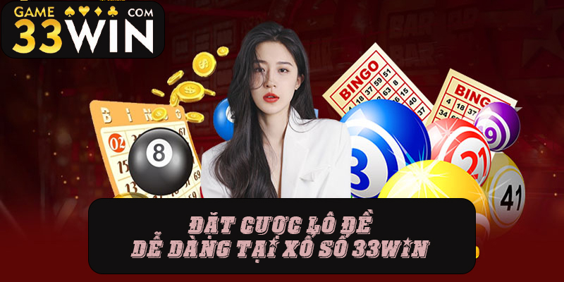 Chơi lô đề dễ dàng tại sảnh xổ số