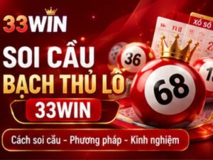 Soi cầu bạch thủ lô 33WIN